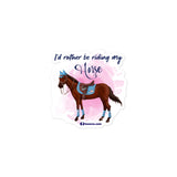 I'd Rather be Riding My Horse Sticker