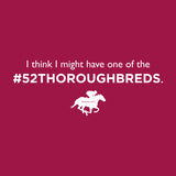 I Think I Might Have ...#52 Thoroughbreds Unisex Hoodie