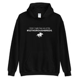 I Think I Might Have ...#52 Thoroughbreds Unisex Hoodie