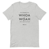 Whoa Unisex T-Shirt