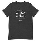 Whoa Unisex T-Shirt