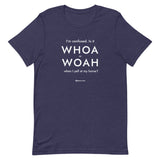 Whoa Unisex T-Shirt