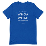 Whoa Unisex T-Shirt