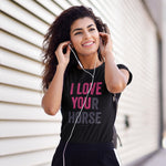 I LOVE YOUr horse Unisex T-shirt