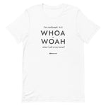 Whoa Unisex T-Shirt